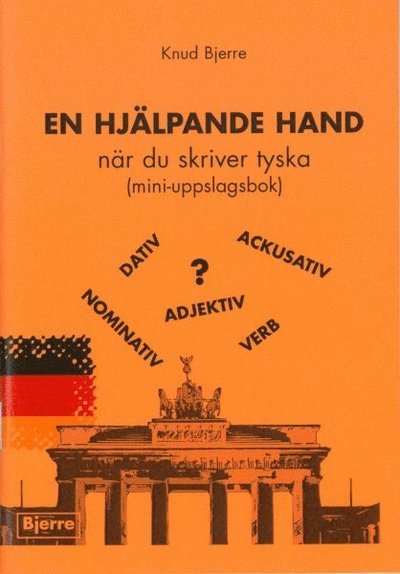 EN HJÄLPANDE HAND när du skriver tyska (mini-uppslagsbok) - Knud Bjerre - Livres - Fundo Förlag - 9788799449309 - 1 juillet 2012