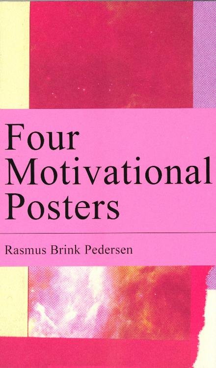 Four Motivational Posters - Rasmus Brink Pedersen - Bøger - Catalyst Press - 9788799986309 - 12. september 2017