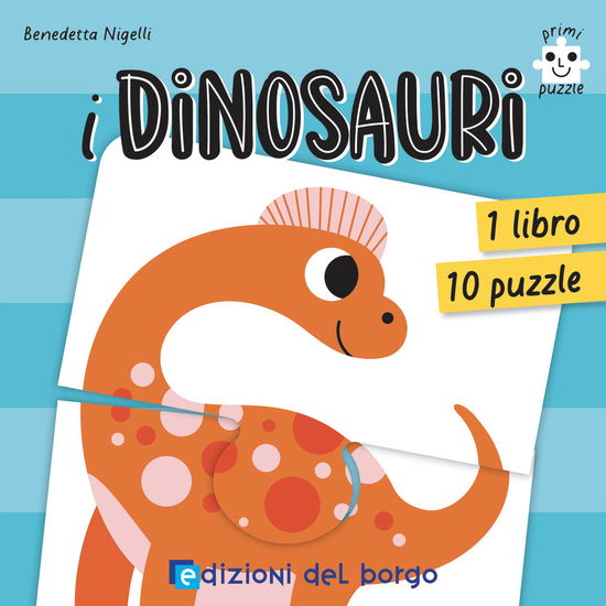 Cover for Benedetta Nigelli · I Dinosauri. Primi Puzzle. Ediz. A Colori. Con 10 Puzzle (Book)