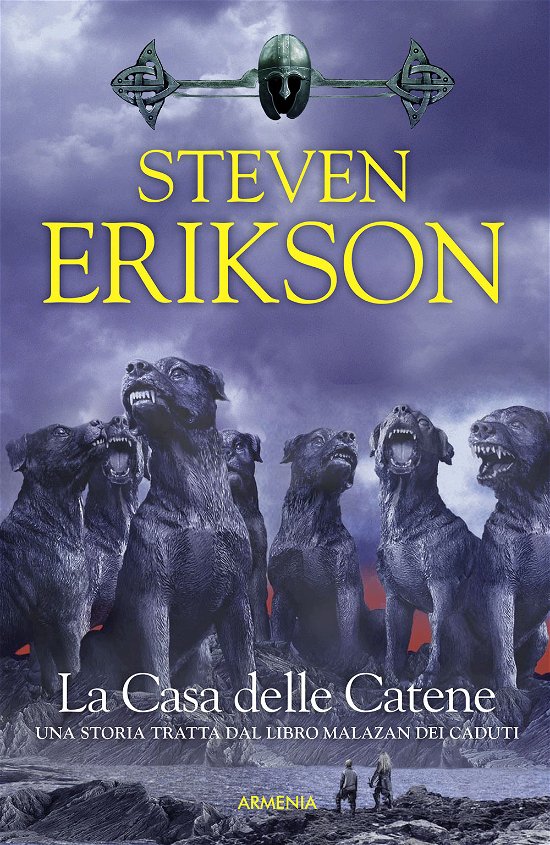 Cover for Steven Erikson · La Casa Delle Catene. Una Storia Tratta Dal Libro Malazan Dei Caduti #04 (Book)
