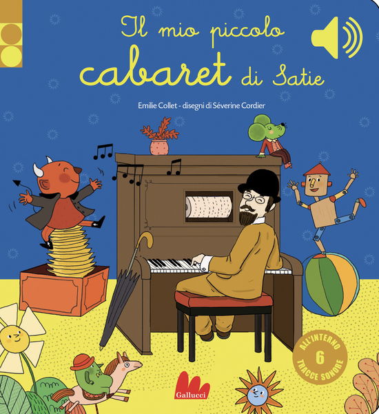 Cover for Emilie Collet · Il Mio Piccolo Cabaret Di Satie. Libro Sonoro. Ediz. A Colori (Book)