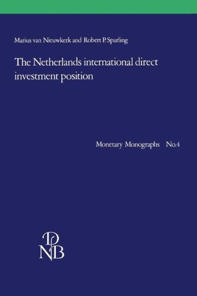 M. Van Nieuwkerk · The Netherlands international direct investment position - Monetary Monographs (Pocketbok) [1985 edition] (1986)