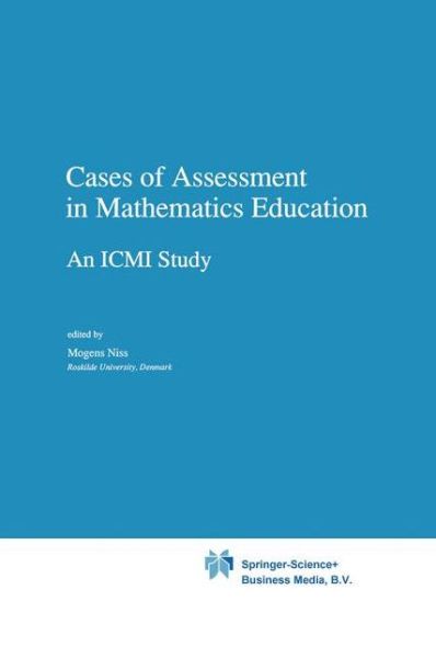 M Niss · Cases of Assessment in Mathematics Education: An ICMI Study - New ICMI Study Series (Paperback Book) [Softcover reprint of hardcover 1st ed. 1993 edition] (2010)