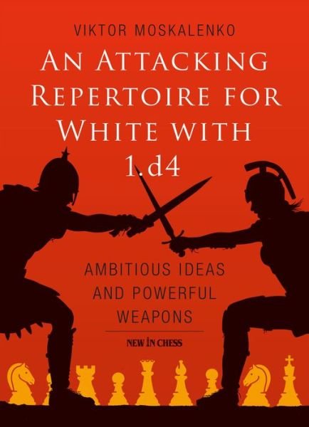 Cover for Viktor Moskalenko · An Attacking Repertoire for White with 1.d4: Ambitious Ideas and Powerful Weapons (Pocketbok) (2019)