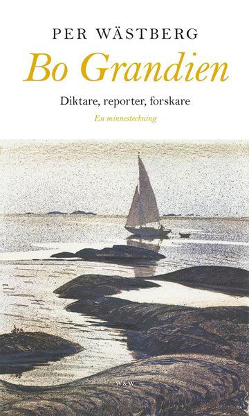 Cover for Per Wästberg · Bo Grandien : diktare, reporter, forskare (Bound Book) (2019)