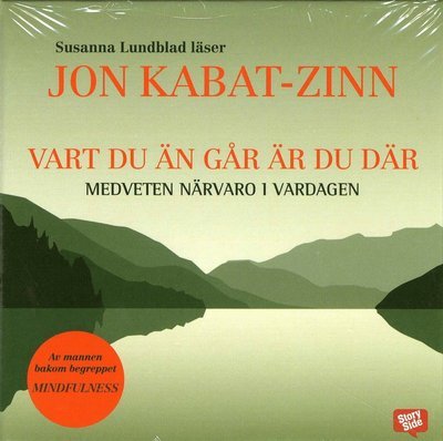 Cover for Jon Kabat-Zinn · Vart du än går är du där : medveten närvaro i vardagen (Audiobook (CD)) (2008)