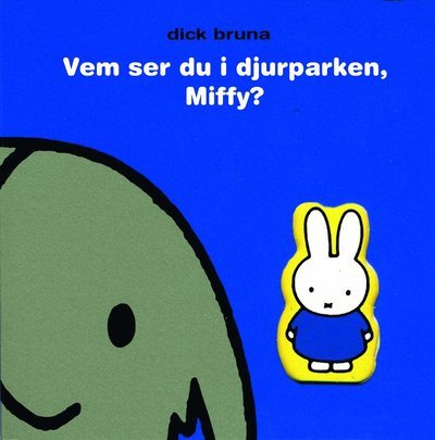 Cover for Dick Bruna · Miffy: Vem ser du i djurparken, Miffy? (Board book) (2012)