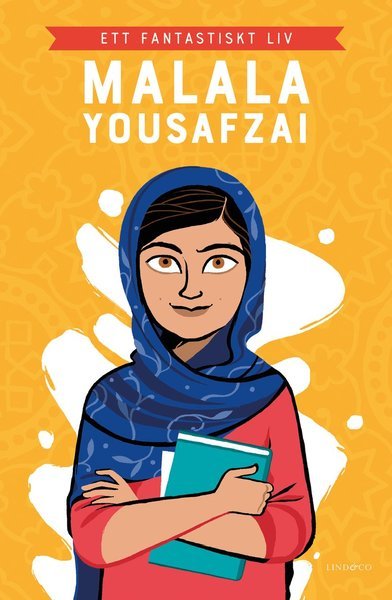 Cover for Hiba Noor Khan · Ett fantastiskt liv: Malala Yousafzai : ett fantastiskt liv (Bound Book) (2019)