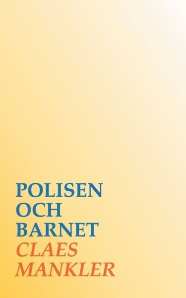 Cover for Claes Mankler · Polisen och barnet (Paperback Bog) (2020)