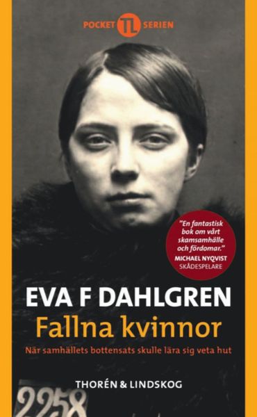 Cover for Eva F. Dahlgren · Fallna kvinnor : när samhällets bottensats skulle lära sig veta hut (Paperback Book) (2015)