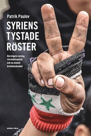 Cover for Patrik Paulov · Syriens tystade röster : om krigets vardag, stormaktspelet och en svensk biståndsskandal (Bound Book) (2019)
