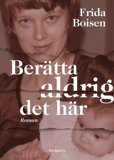 Cover for Frida Boisen · Berätta aldrig det här (Gebundesens Buch) (2020)