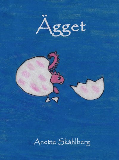 Cover for Anette Skåhlberg · Ägget (Hardcover Book) (2023)