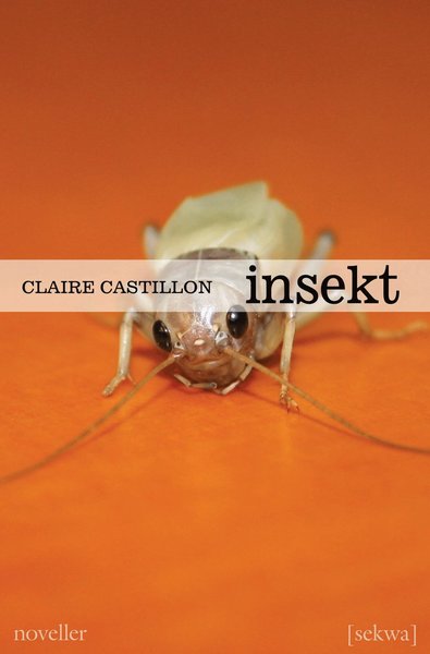 Cover for Claire Castillon · Insekt : noveller (Book) (2007)