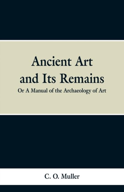 Cover for C O Muller · Ancient Art and Its Remains (Paperback Book) (2019)