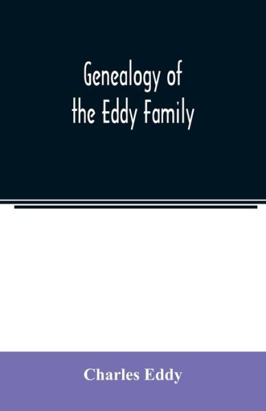 Cover for Charles Eddy · Genealogy of the Eddy family (Paperback Book) (2020)