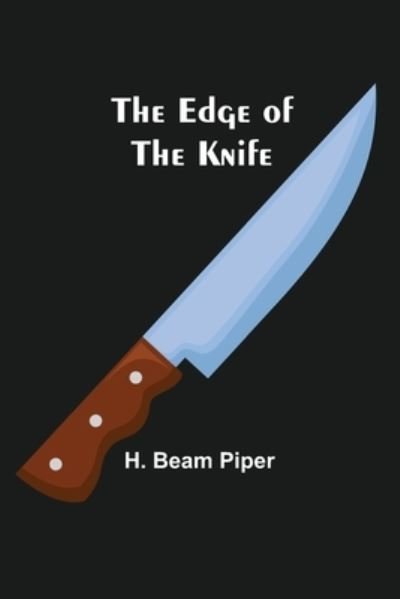 Cover for H Beam Piper · The Edge Of The Knife (Paperback Bog) (2021)