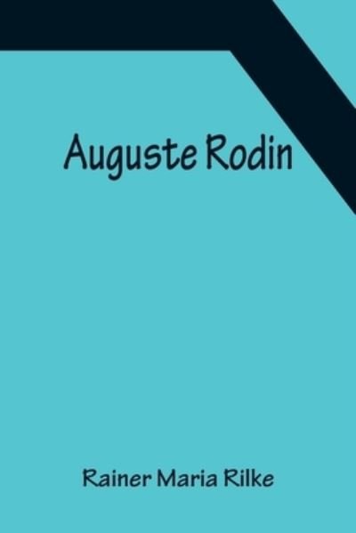 Cover for Rainer Maria Rilke · Auguste Rodin (Paperback Book) (2022)