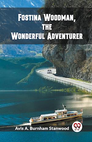 Cover for Avis A Burnham Stanwood · Fostina Woodman, the Wonderful Adventurer (Edition2023) (Paperback Book) (2024)