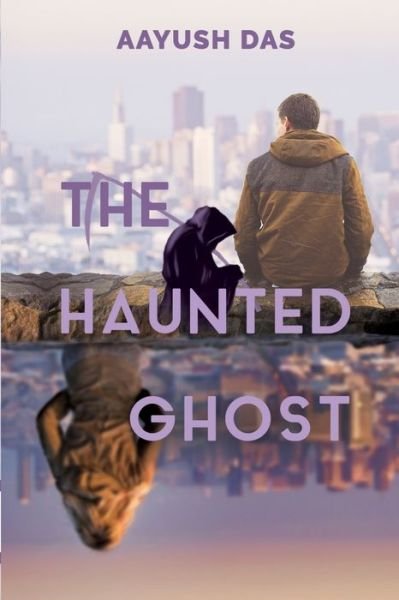 Cover for Aayush Das · The Haunted Ghost (Pocketbok) (2018)