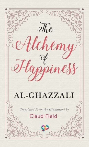 Cover for Al-Ghazzali · The Alchemy of Happiness (Hardcover Book) (2018)