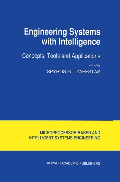 Cover for S G Tzafestas · Engineering Systems with Intelligence: Concepts, Tools and Applications - Intelligent Systems, Control and Automation: Science and Engineering (Paperback Book) [Softcover reprint of the original 1st ed. 1991 edition] (2012)