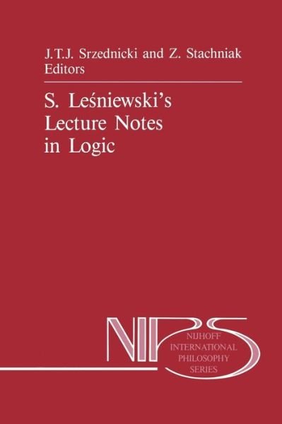 Jan J T Srzednicki · S. Lesniewski's Lecture Notes in Logic - Nijhoff International Philosophy Series (Pocketbok) [Softcover reprint of the original 1st ed. 1988 edition] (2011)