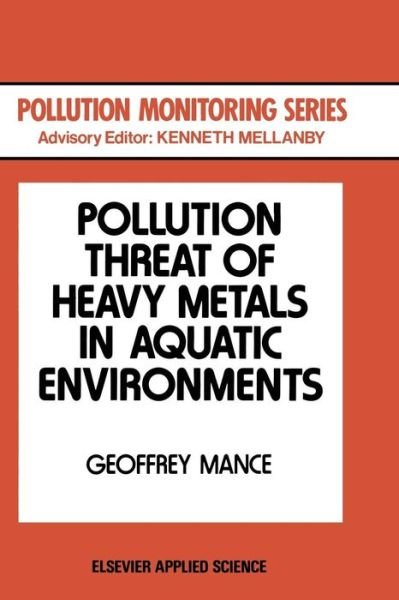 Cover for G. Mance · Pollution Threat of Heavy Metals in Aquatic Environments - Pollution Monitoring Series (Paperback Bog) [Softcover reprint of the original 1st ed. 1987 edition] (2011)