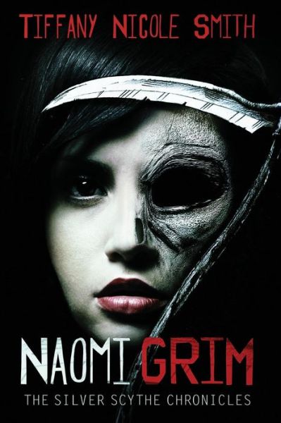 Cover for Tiffany Nicole Smith · Naomi Grim: Complete Novel (Parts 1-4) (The Silver Scythe Chronicles) (Taschenbuch) (2013)