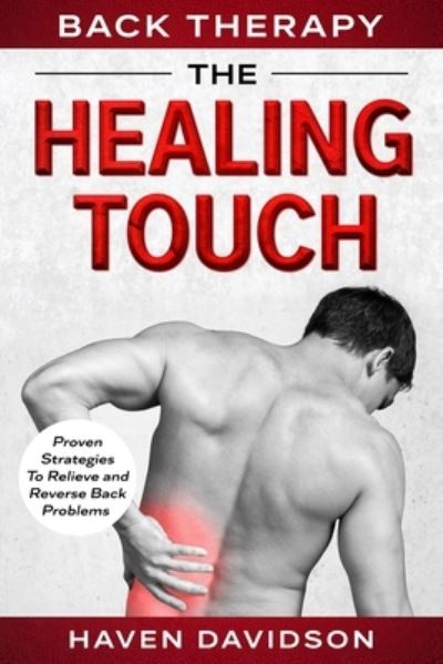 Cover for Haven Davidson · Back Therapy: The Healing Touch - Proven Strategies To Relieve and Reverse Back Problems (Paperback Book) (2023)