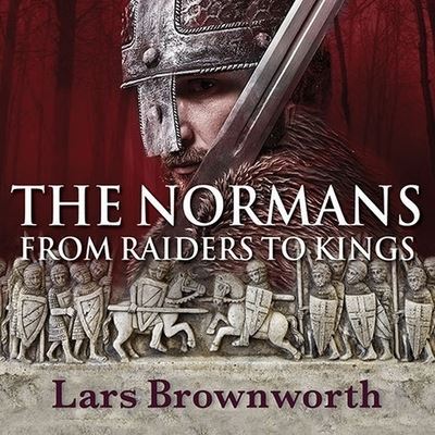 The Normans Lib/E - Lars Brownworth - Muzyka - Tantor Audio - 9798200030309 - 28 października 2014