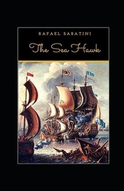 The Sea-Hawk Annotated - Rafael Sabatini - Kirjat - Independently Published - 9798464342309 - keskiviikko 25. elokuuta 2021