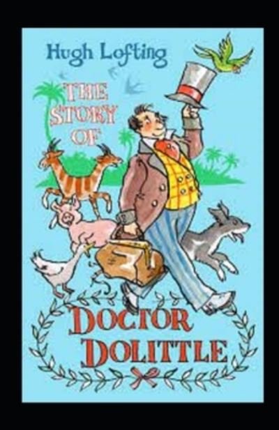 The Story of Doctor Dolittle Annotated - Hugh Lofting - Books - Independently Published - 9798503009309 - May 12, 2021