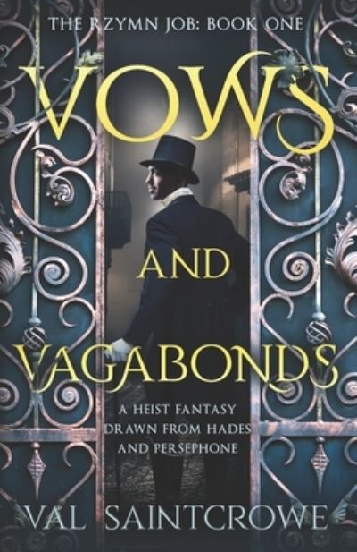 Cover for Val Saintcrowe · Vows and Vagabonds: a heist fantasy drawn from Hades and Persephone (Paperback Book) (2021)