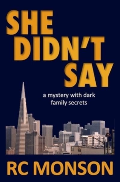 She Didn't Say: A Mystery with Dark Family Secrets - Rc Monson - Bøker - Independently Published - 9798525368309 - 15. august 2021