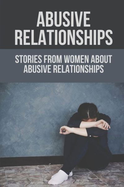 Whitney Binns · Abusive Relationships (Taschenbuch) (2021)