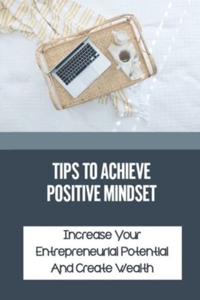 Cover for Yahaira Fiumefreddo · Tips To Achieve Positive Mindset (Pocketbok) (2021)