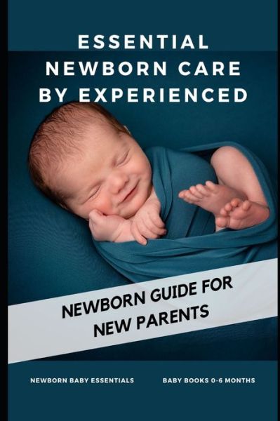 Cover for A W Ansari · Essential Newborn Care by Experienced: newborn guide for new parents (Paperback Book) (2021)