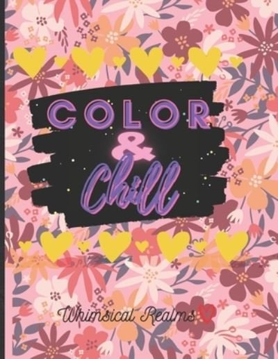 Color & Chill: Color & Chill A Go With The Flow Coloring Book - Whimsical Realms - Livros - Independently Published - 9798546273309 - 30 de julho de 2021