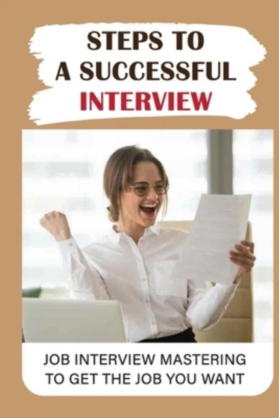 Cover for Ping Antaya · Steps To A Successful Interview (Paperback Book) (2021)