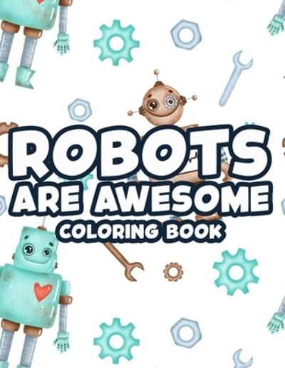 Cover for Cool Awesome Activity Book · Robots Are Awesome Coloring Book (Paperback Book) (2020)