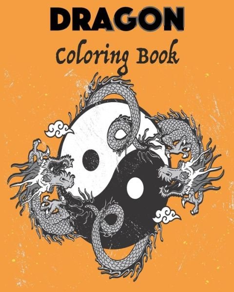 Dragon coloring book - Therepublicstudio Quotes - Bøger - Independently Published - 9798591174309 - 5. januar 2021