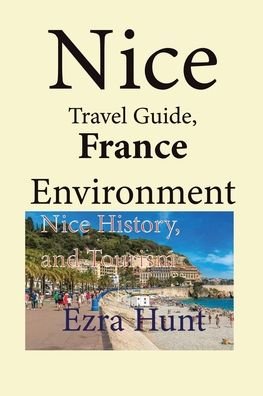 Cover for Ezra Hunt · Nice Travel Guide, France Environment (Paperback Book) (2020)
