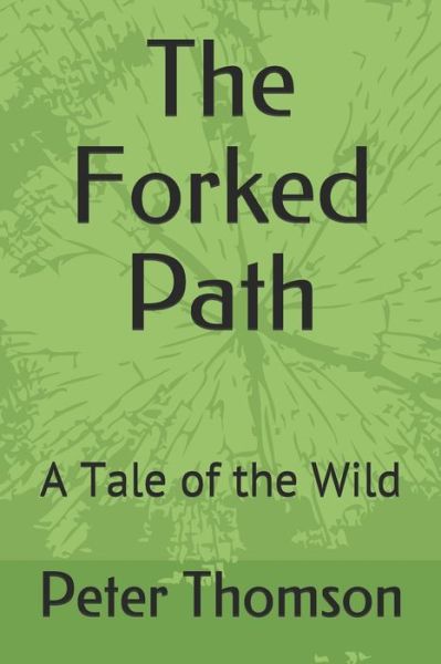 Cover for Peter Thomson · The Forked Path: A Tale of the Wild (Paperback Book) (2020)