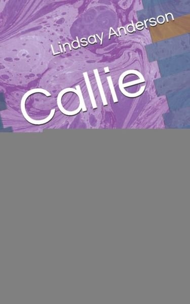 Lindsay Anderson · Callie (Paperback Book) (2020)