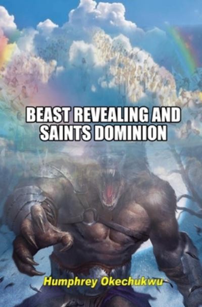 Cover for Humphrey Okechukwu · Beast Revealing and Saints Dominion (Paperback Book) (2020)