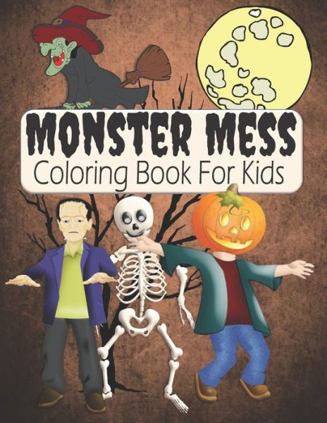 Monster Mess Coloring Book For Kids - Kraftingers House - Böcker - Independently Published - 9798676314309 - 17 augusti 2020