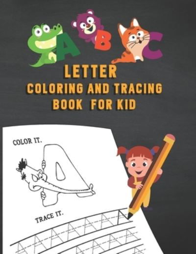 Cover for Anabilgraphic Publication · Letter Tracing And Coloring Book: Beautiful Letter Tracing And Coloring Books Like Kids Coloring Activity Books For Books For Kids Ages 2 And Up Perfect For Develop Their Imagination (Paperback Book) (2020)