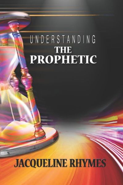Cover for Jacqueline Rhymes · Understanding the Prophetic (Pocketbok) (2021)