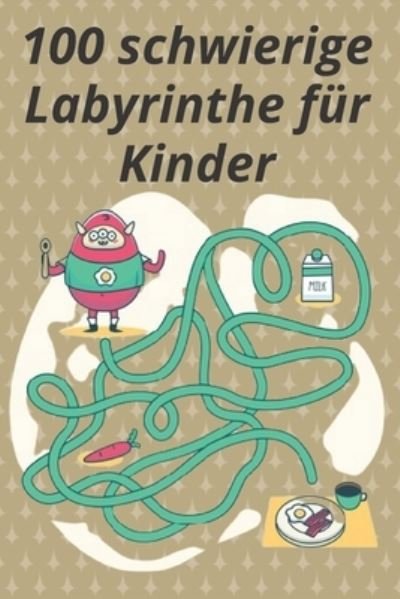 Cover for Abdo Abdo · 100 schwierige Labyrinthe fur Kinder (Taschenbuch) (2021)